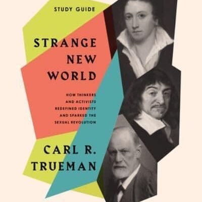 Strange New World Study Guide by Carl R. Trueman