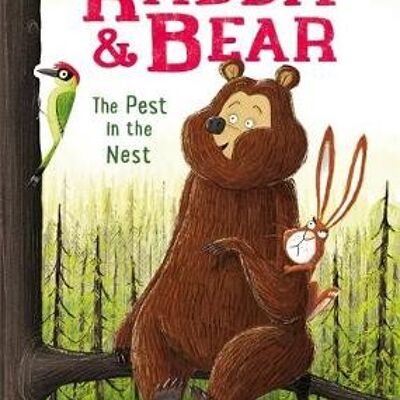 Rabbit and Bear The Pest in the Nest Book 2 by Julian Gough