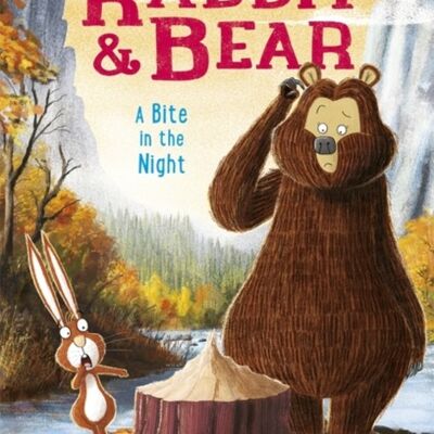 Rabbit and Bear A Bite in the Night by Julian Gough