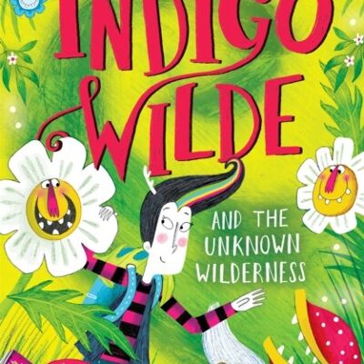 Indigo Wilde and the Unknown Wilderness by Pippa Curnick