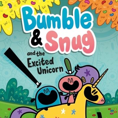 Bumble and Snug and the Excited Unicorn by Mark Bradley