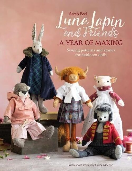 Luna Lapin and Friends a Year of Making by Sarah Peel