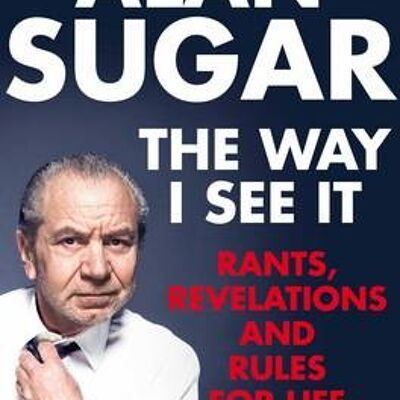 The Way I See It by Alan Sugar