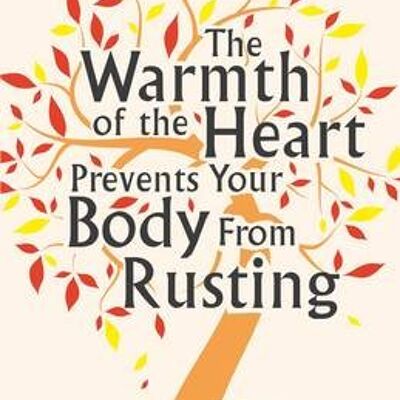 The Warmth of the Heart Prevents Your Body from Rusting Ageing without growing old by Marie de Hennezel