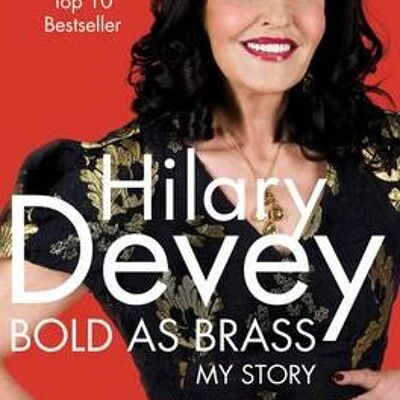Bold As Brass My Story by Hilary Devey