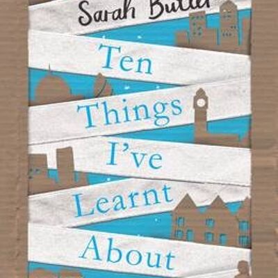 Ten Things Ive Learnt About Love by Sarah Butler