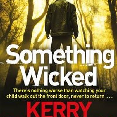 Something Wicked by Kerry Wilkinson