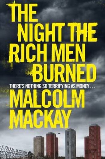 La nuit où les hommes riches ont été brûlés par Malcolm Mackay