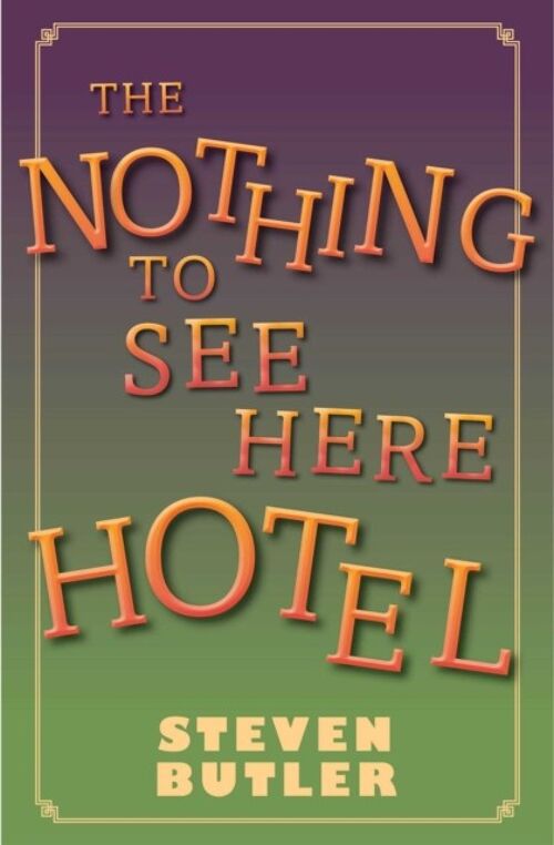 The Nothing to See Here Hotel by Steven Butler