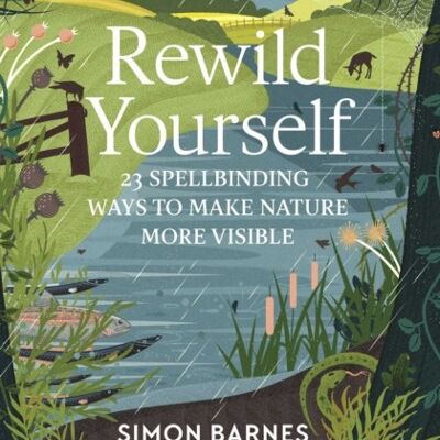 Rewild Yourself by Simon Barnes