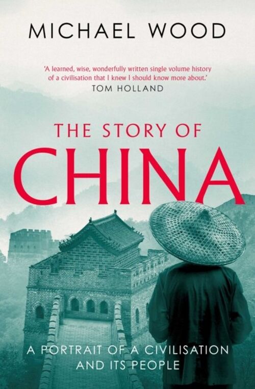 The Story of China by Michael Wood