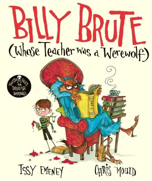 Billy Brute Whose Teacher Was a Werewolf by Issy Emeney