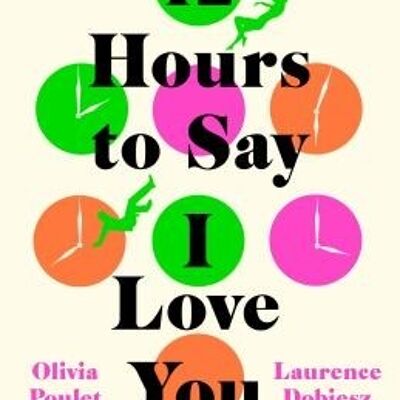 12 Hours To Say I Love You by Olivia PouletLaurence Dobiesz