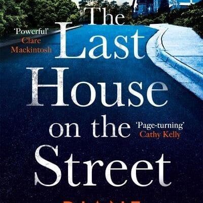 The Last House on the Street The absolutely gripping readinonesitting pageturner for 2022 by Diane Chamberlain