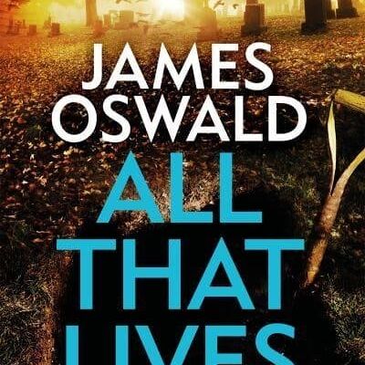 All That Lives by James Oswald