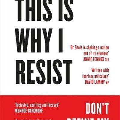 This is Why I Resist by Dr Dr Shola MosShogbamimu