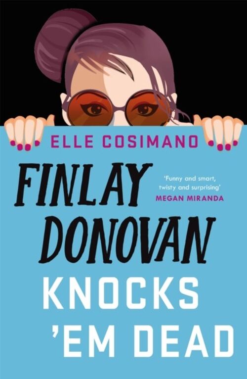 Finlay Donovan Knocks Em Dead by Elle Cosimano