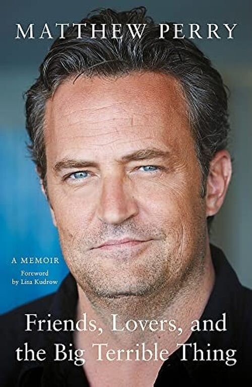 Friends Lovers and the Big Terrible Thing by Matthew Perry