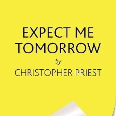 Expect Me Tomorrow by Christopher Priest