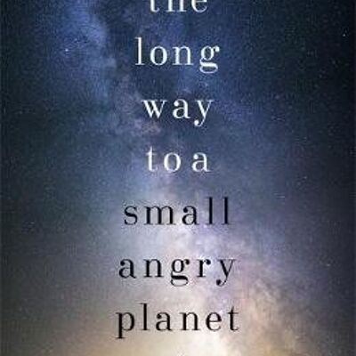 The Long Way to a Small Angry Planet by Becky Chambers