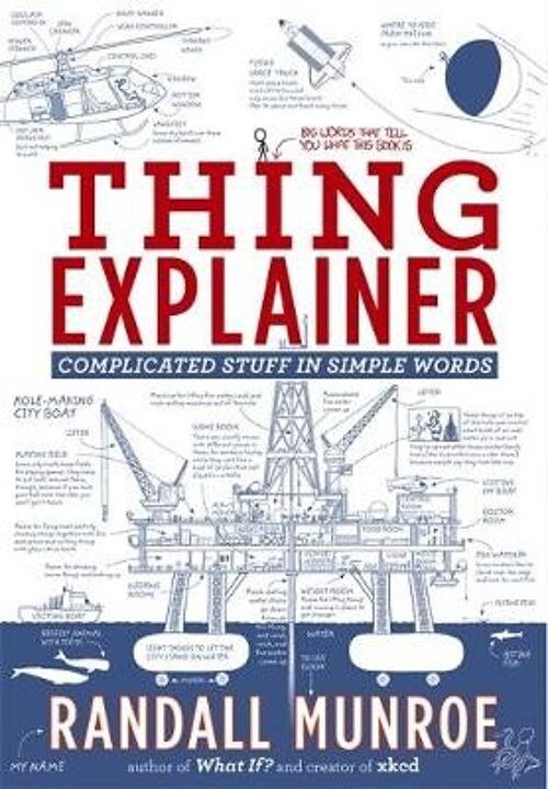 Thing Explainer Complicated Stuff in Simple Words by Randall Munroe