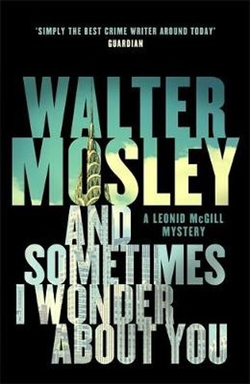 And Sometimes I Wonder About You by Walter Mosley