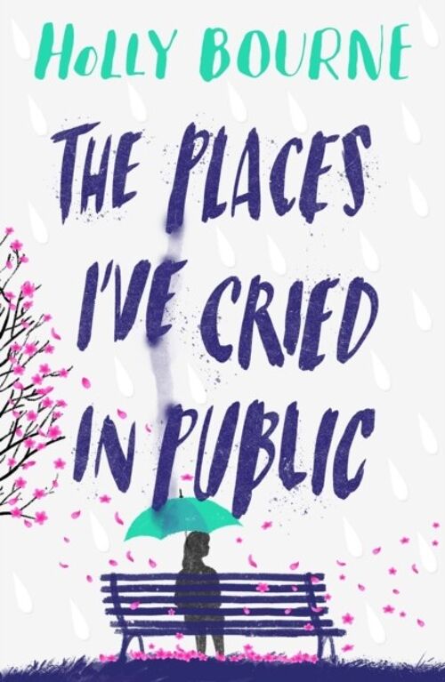 The Places Ive Cried in Public by Holly Bourne