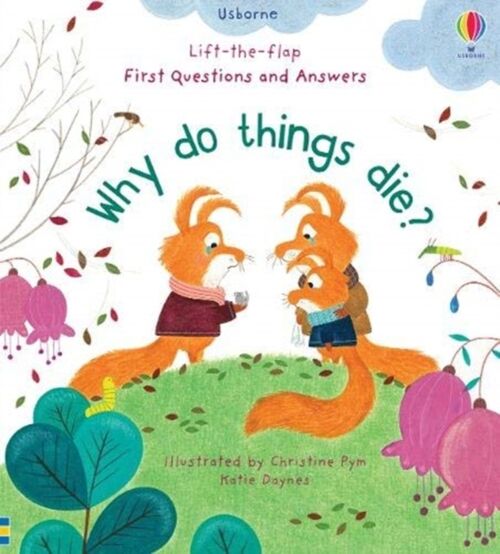 First Questions and Answers Why Do Things Die by Katie Daynes