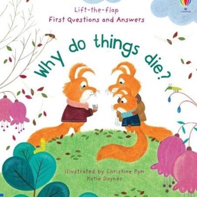 First Questions and Answers Why Do Things Die by Katie Daynes