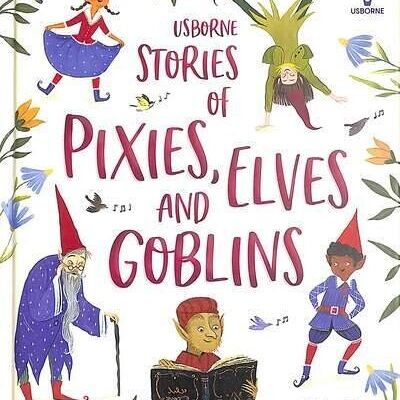 Stories of Pixies Elves and Goblins by Sam BaerSarah HullFiona PatchettAndy Prentice