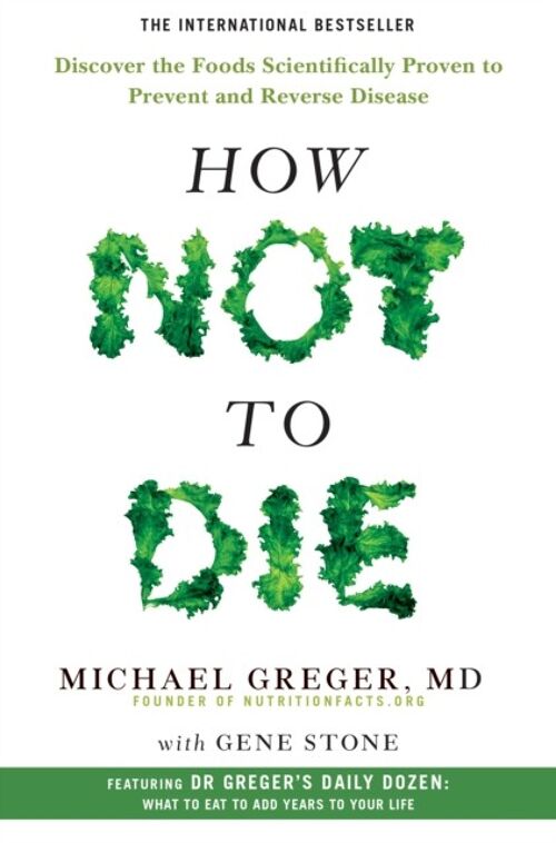 How Not to Die by Michael GregerGene Stone