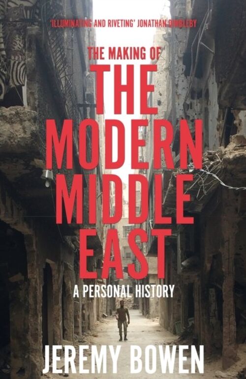 The Making of the Modern Middle East by Jeremy Bowen