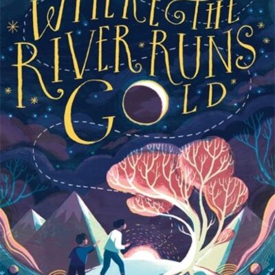 Where the River Runs Gold by Sita Brahmachari