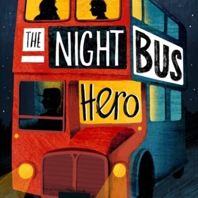 The Night Bus Hero by Onjali Q. Rauf
