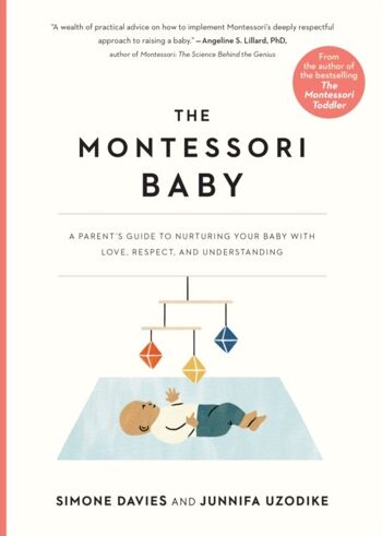 Le bébé Montessori Un guide des parents pour nourrir votre bébé avec amour, respect et compréhension par Simone DaviesJunnifa Uzodike