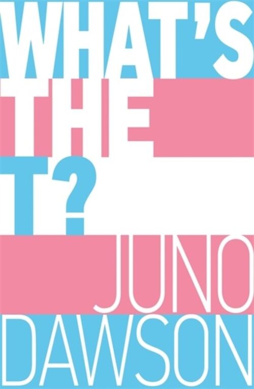 Whats the T by Juno Dawson