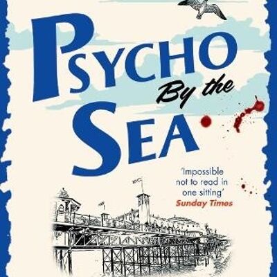 Psycho by the Sea by Lynne Truss