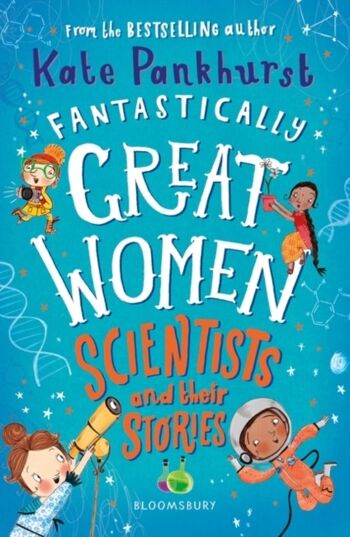 Des femmes scientifiques fantastiquement formidables et leurs histoires par Mme Kate Pankhurst