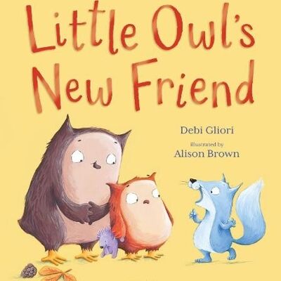 Little Owls New Friend by Ms Debi Gliori