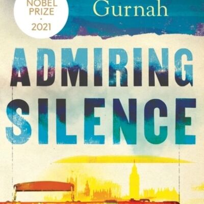 Admiring Silence by Abdulrazak Gurnah