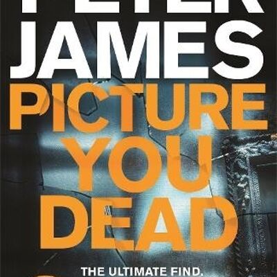 Picture You Dead by Peter James