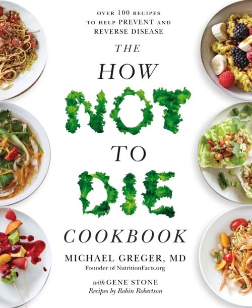 How Not to Die CookbookThe by Michael Greger