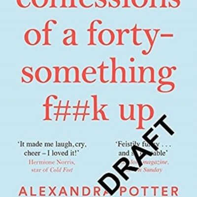 Confessions of a FortySomething Fk Up by Alexandra Potter