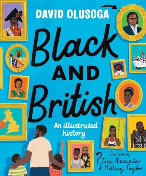 Black and British An Illustrated History by David Olusoga