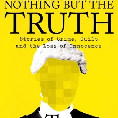 Nothing But The TruthA Memoir by The Secret Barrister