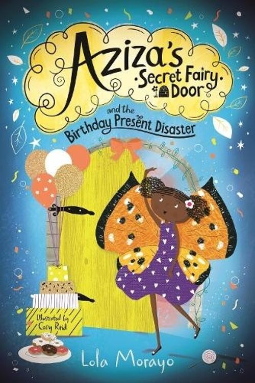 Azizas Secret Fairy Door and the Birthday Present Disaster by Lola Morayo