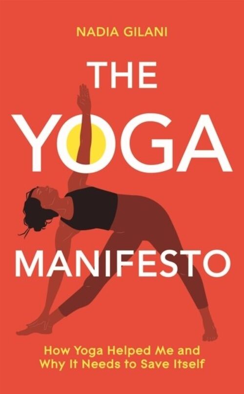 The Yoga Manifesto by Nadia Gilani