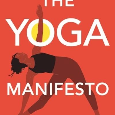 The Yoga Manifesto by Nadia Gilani