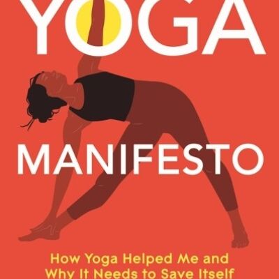 The Yoga Manifesto by Nadia Gilani