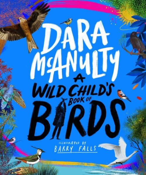 A Wild Childs Book of Birds by Dara McAnulty